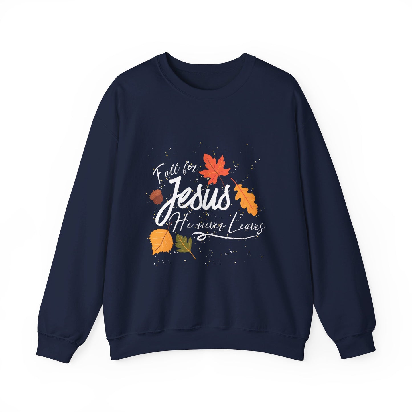 Fall for Jesus Sweatshirt, Autumn Religious Sweatshirt, Fall Jesus Sweatshirt, Fall for Jesus He Never Leaves, Jesus Sweatshirt, Fall Shirt